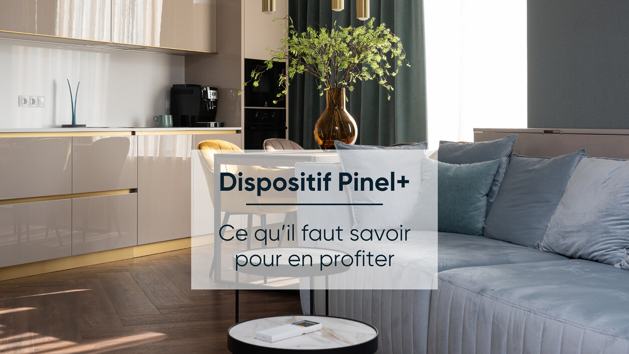 Actualité Nouveau dispositif PINEL PLUS : Comment ça marche ?